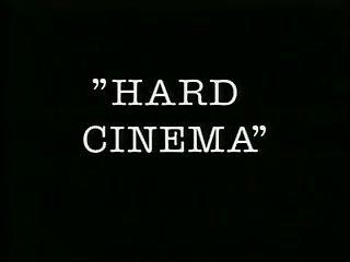 Hard cinema
